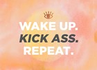 wake up kick ass repeat